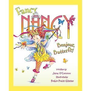 Fancy Nancy: Bonjour, Butterfly -- Jane O'Connor